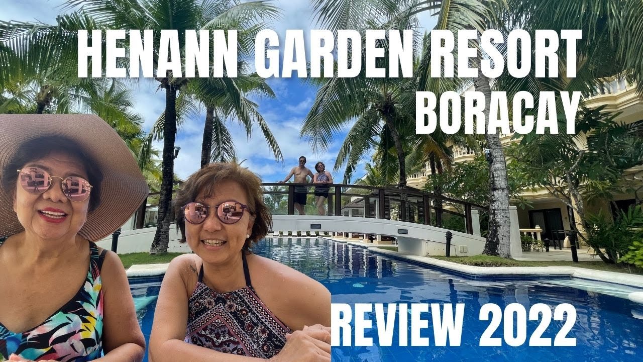 ОБЗОР HENANN GARDEN RESORT BORACAY 2022 — хорош ли он, даже если не находится на первой линии пляжа?