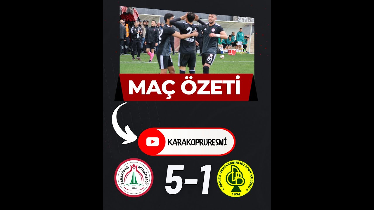 KARAKÖPRÜ BELEDİYESPOR - DARICA GENÇLERBİRLİĞİ ÖZET