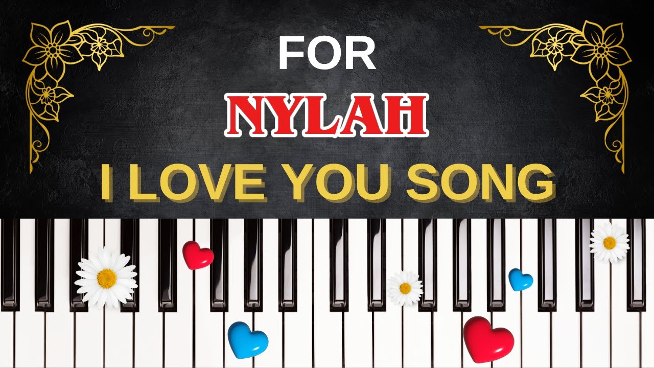 For NYLAH &ndash; I Love You Song | I Love You, Nylah