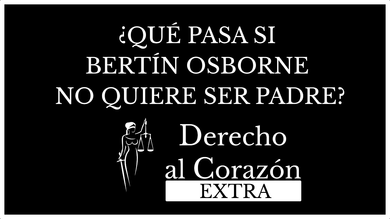 ¿QUÉ PASA SI BERTÍN OSBORNE NO QUIERE SER PADRE?
