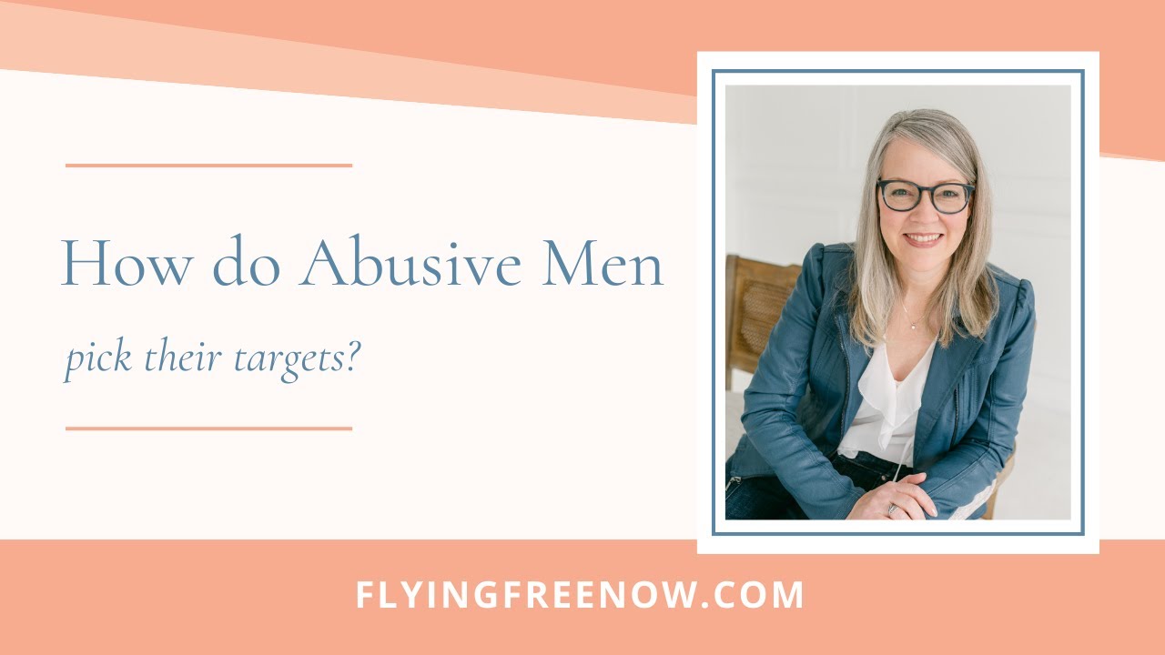 How do Abusive Men Pick Their Targets?