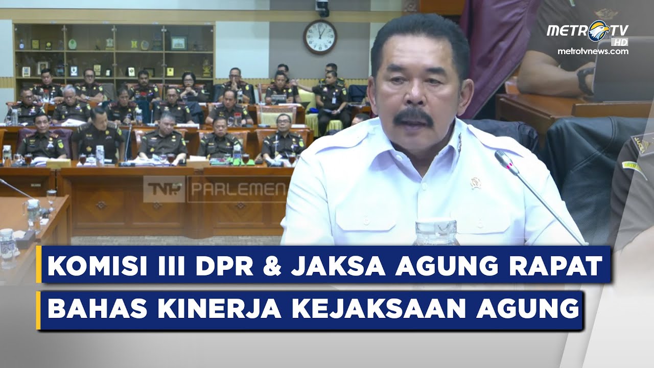 BREAKING NEWS - KOMISI III DPR RI RAPAT KERJA DENGAN JAKSA AGUNG