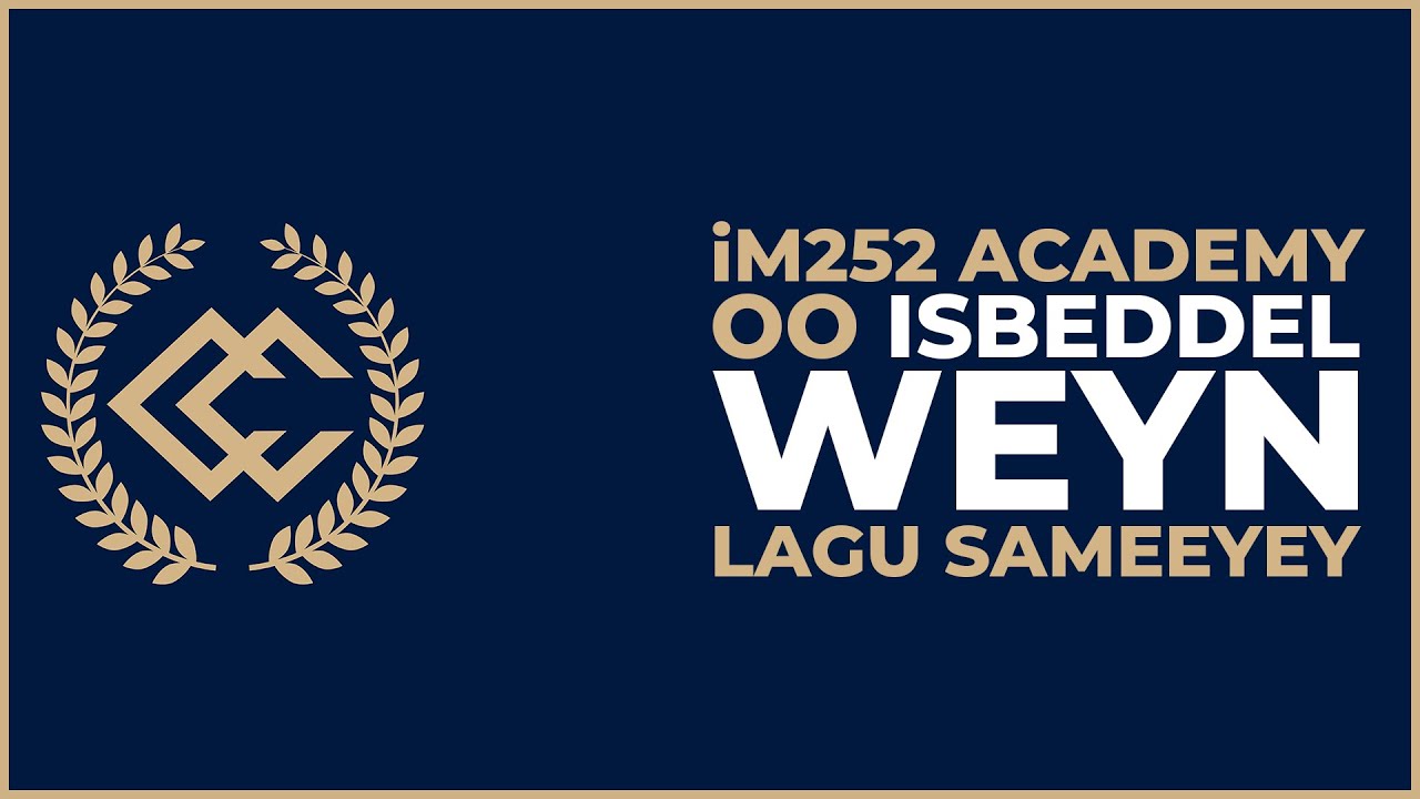 Is beddel weyn ayaan ku sameynay iM252 Academy