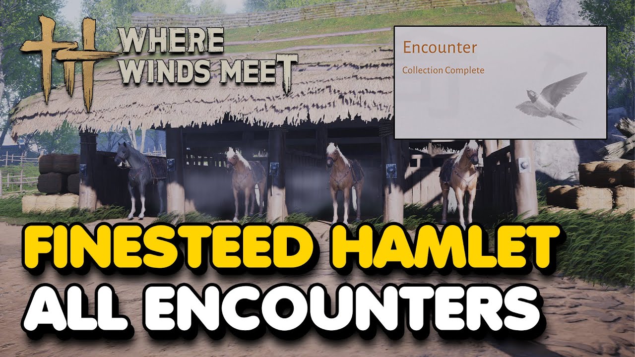 Путеводитель по локациям игры Finesteed Hamlet (Where Winds Meet) в рамках серии ENCOUNTERS.