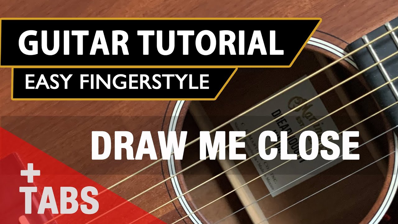 Draw Me Close |  Easy Fingerstyle Guitar Tutorial