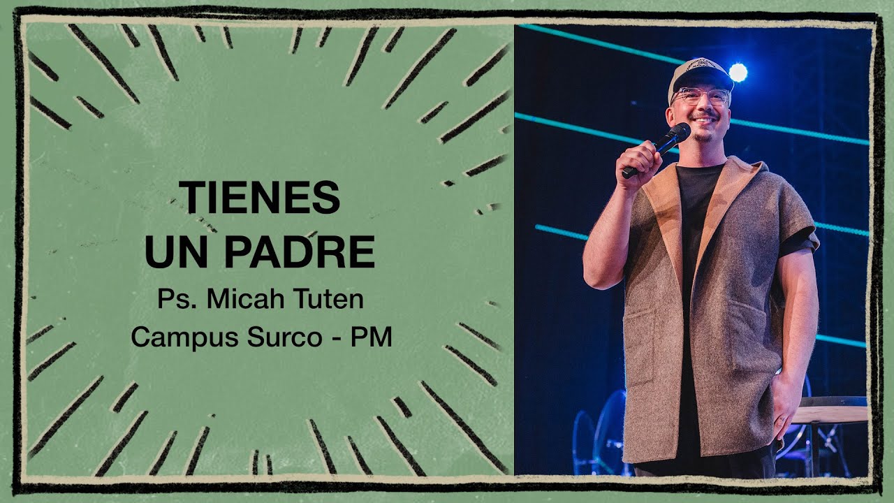 16.06.24 | Micah Tuten | Tienes un padre | Campus Surco & Online Noches cdv