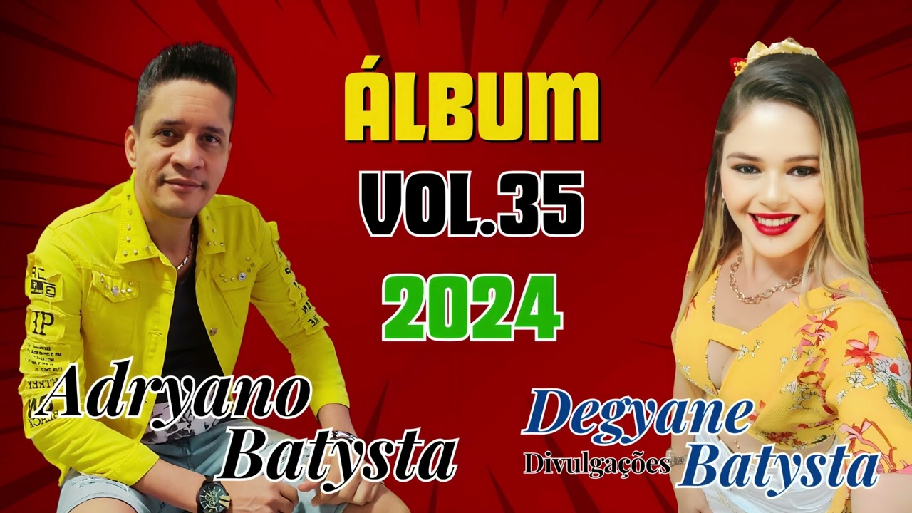 ÁLBUM - VOL.35 - ADRYANO BATYSTA - DEGYANE BATYSTA - DIVULGAÇÕES - LANÇAMENTO - 2024
