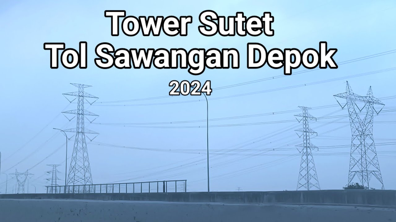 Tower Sutet di Sekitar Tol Sawangan Depok - Jawa Barat 2024