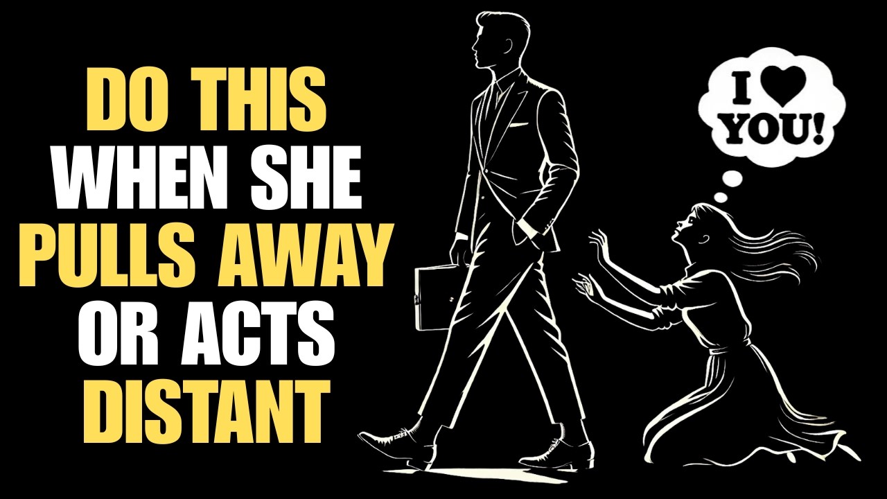 Do This When She Pulls Away or Acts Distant | Stoicism
