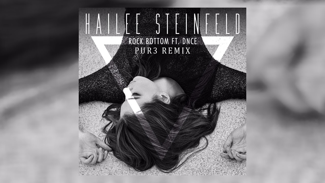 Hailee Steinfeld - Rock Bottom Ft. DNCE (Pur3 Remix)
