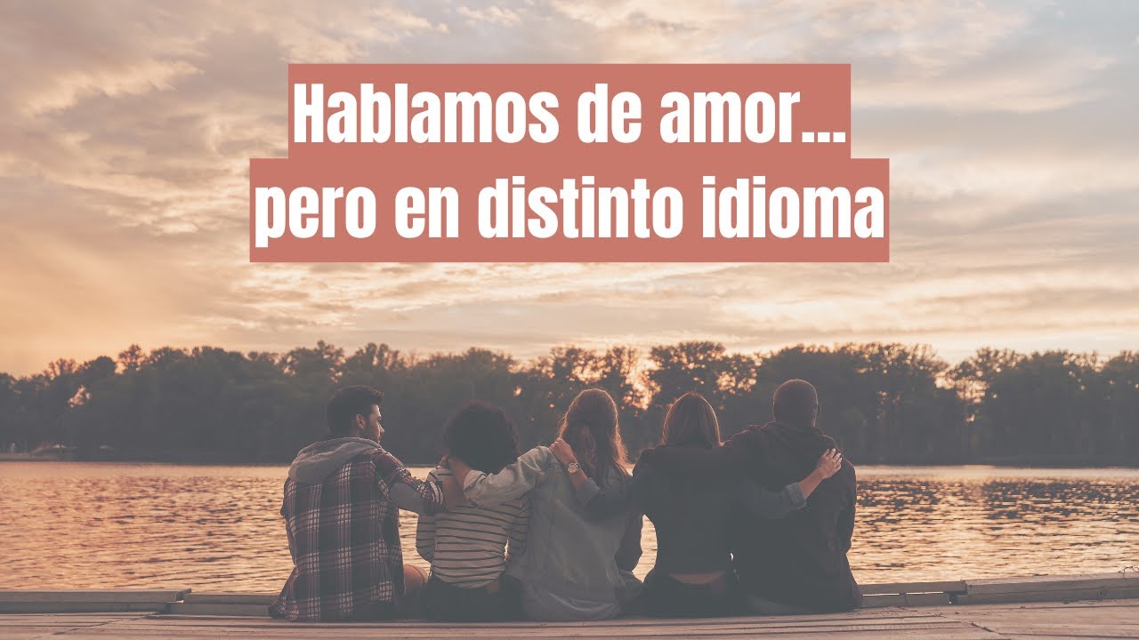 Los 5 lenguajes del amor | Cómo entender y expresar el amor