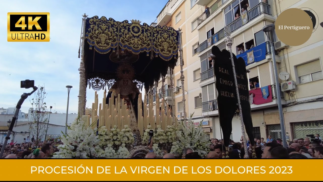 Procesión de la Virgen de los Dolores Huelva, Viernes de Dolores 2023  4K
