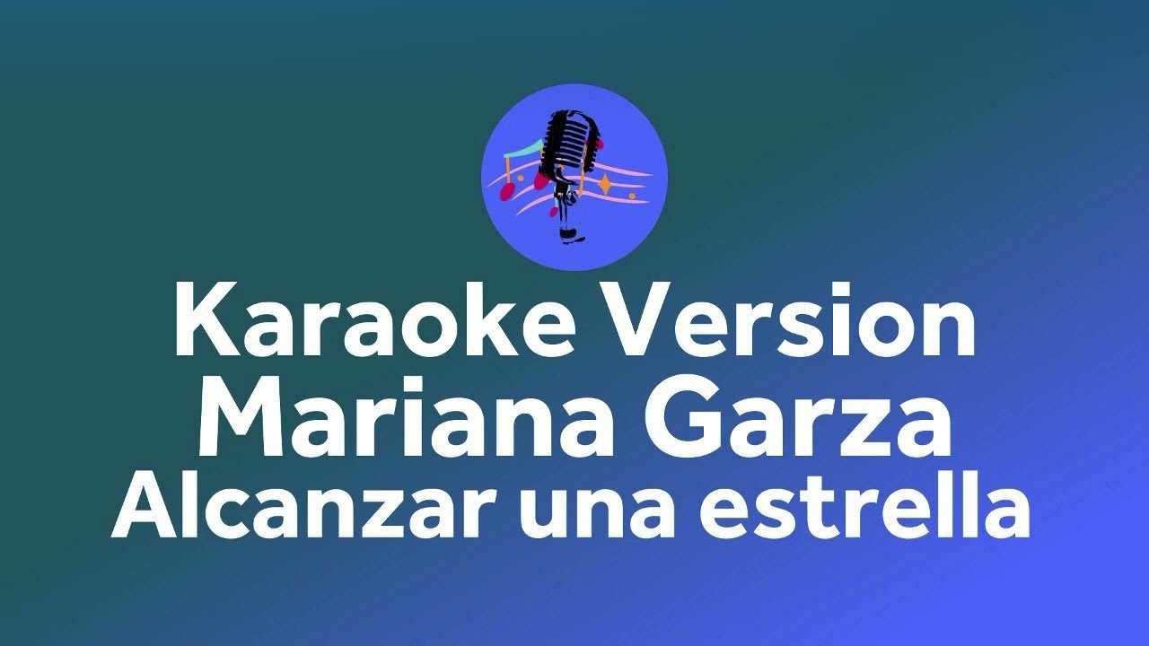 Mariana Garza - Alcanzar una estrella (Karaoke version)
