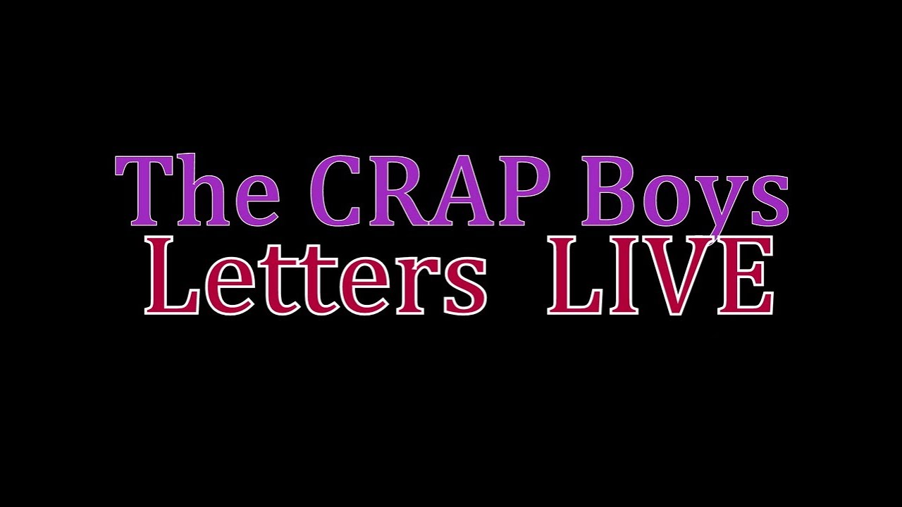The CRAP Boys : Letters Live