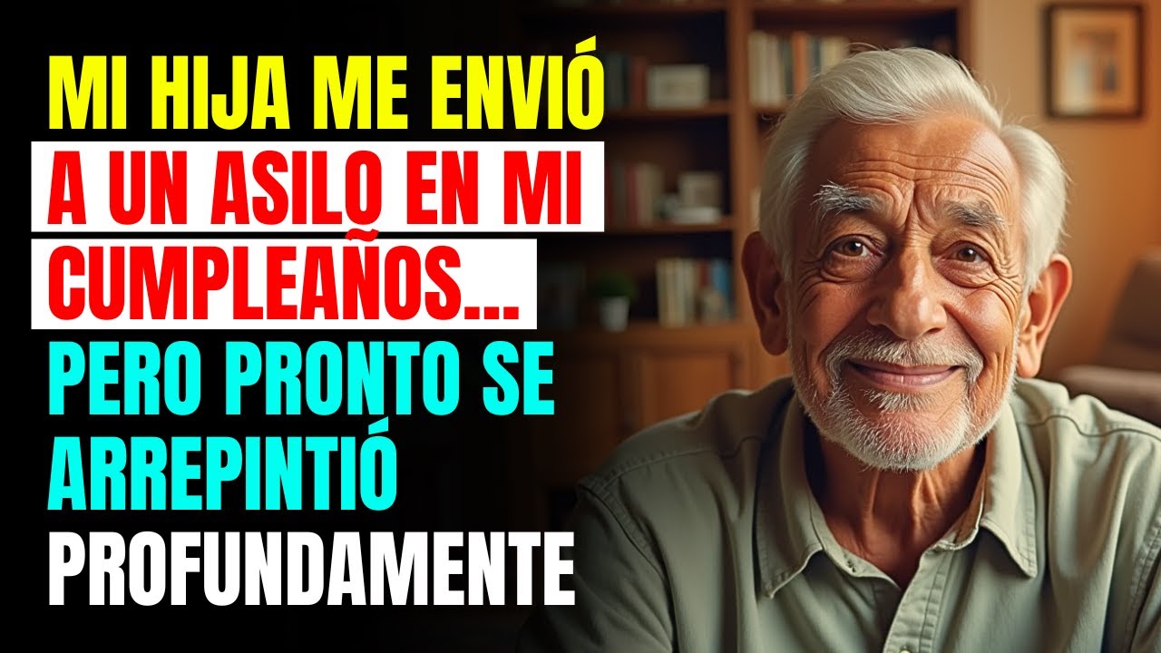 Mi hija me envió a un asilo en mi cumpleaños.. pero pronto se arrepintió profundamente | RELATO REAL
