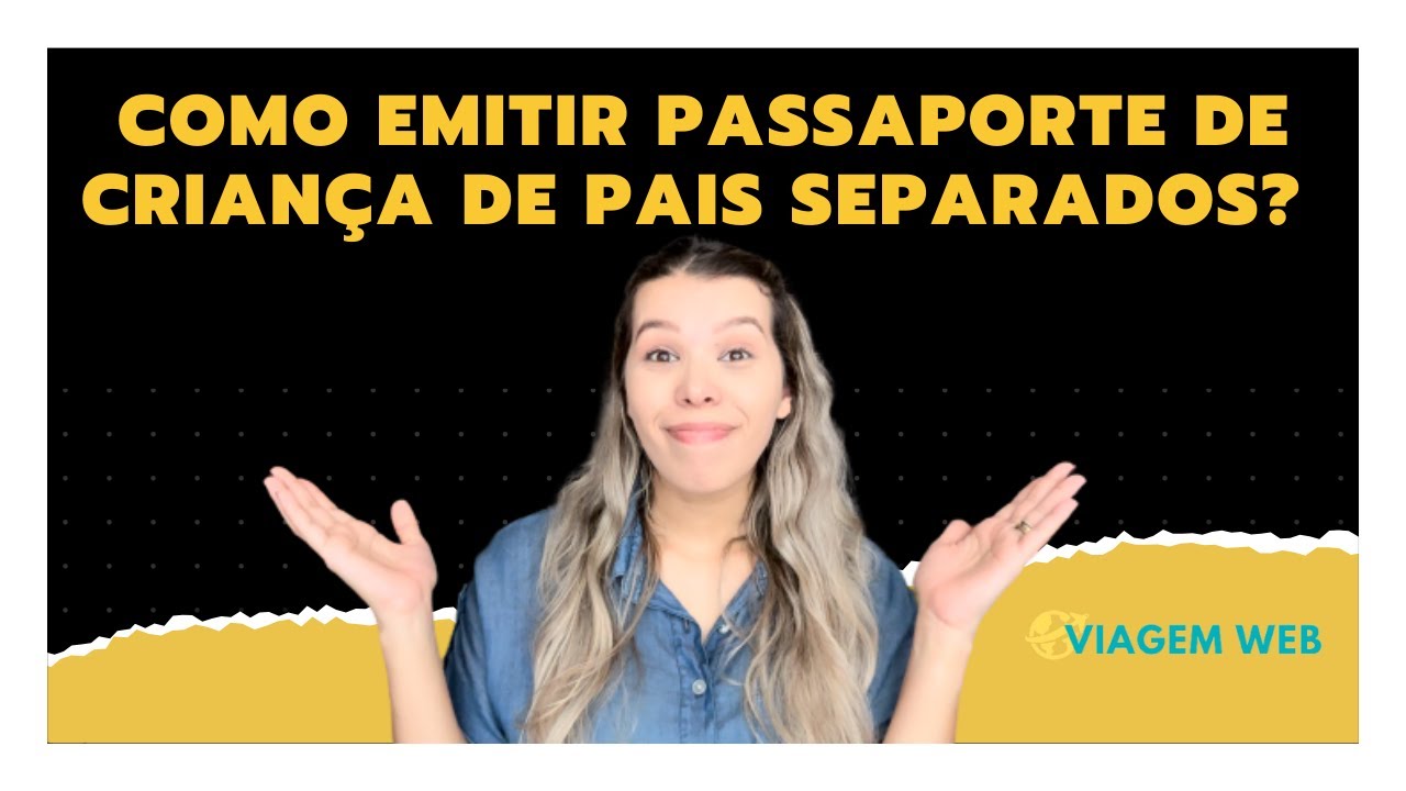 COMO EMITIR PASSAPORTE DE CRIAN&Ccedil;A COM PAIS SEPARADOS?