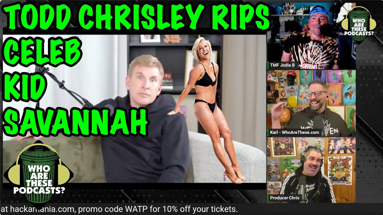 Todd Chrisley Clowns His Celebrity Daughter Savannah On Her Own Show!