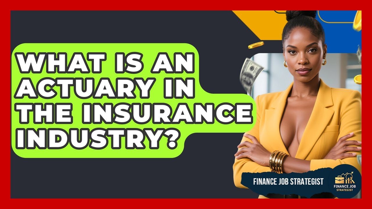 What Is An Actuary In The Insurance Industry? - Finance Job Strategist