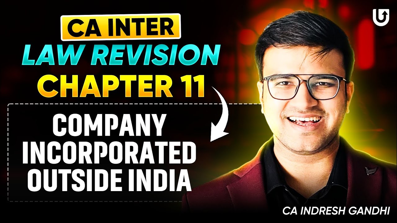 CA Inter Law Revision | Chapter 11 Company Incorporated Outside India | Companies Act 2013 | Indresh
