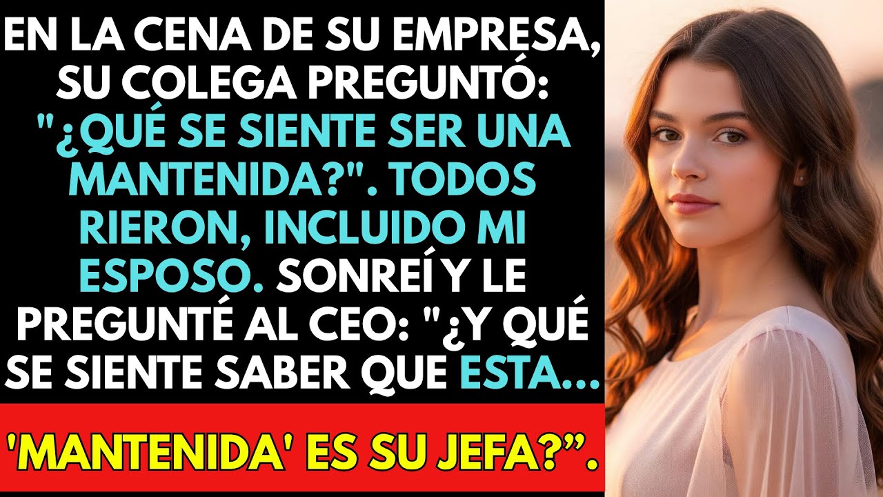 Mi Esposo Se Rio Cuando Me Llamaron Mantenida. No Sabía Que Yo Soy La Dueña Del 90% De Su Empresa