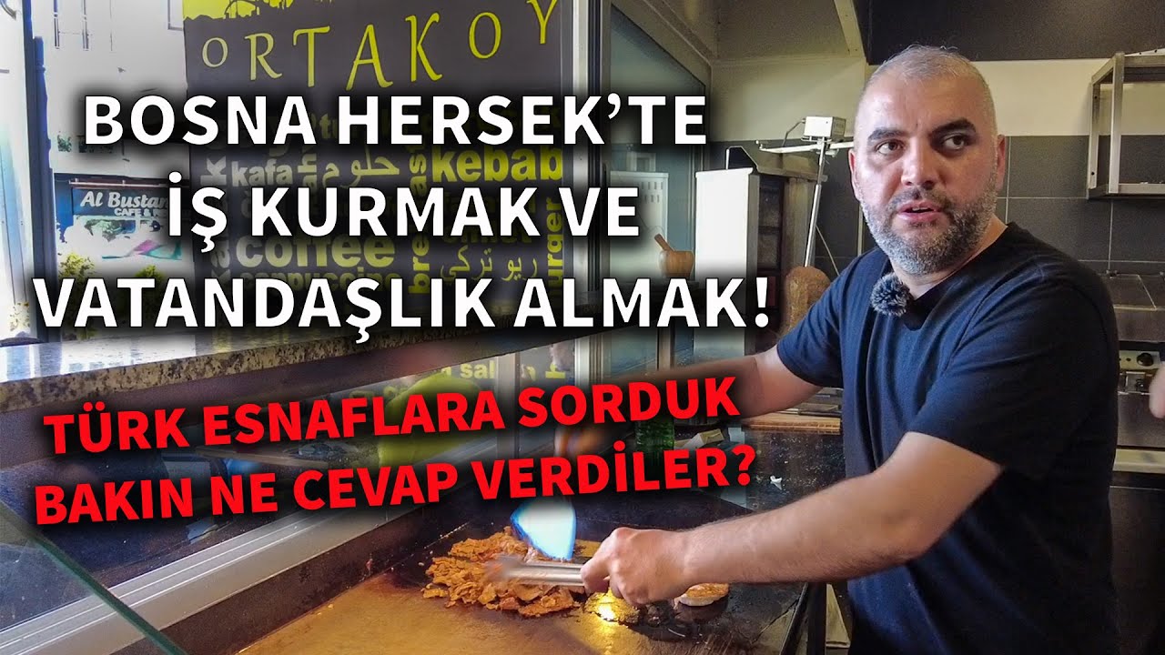 Bosna Hersek'te İş Kurmak Ve Vatandaşlık Almak | Saraybosna'da Türk Esnaflara Sorduk