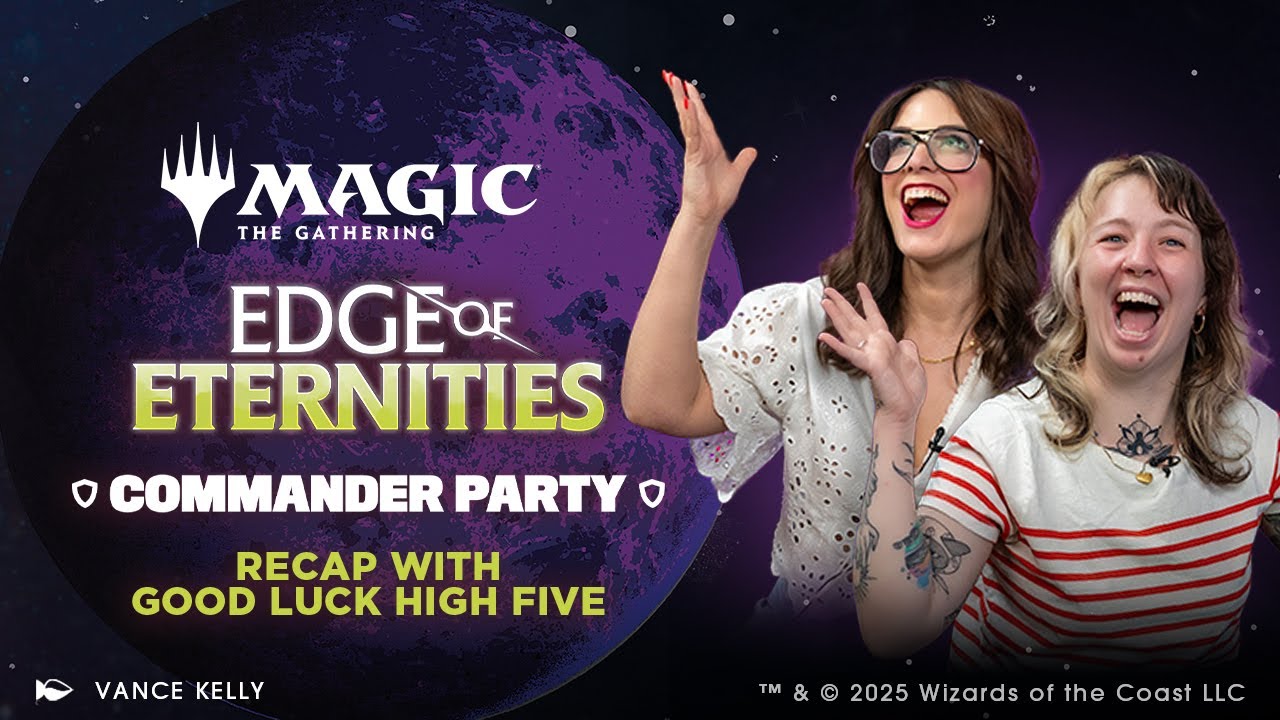 Commander Party Recap with Good Luck High Five | Edge of Eternities