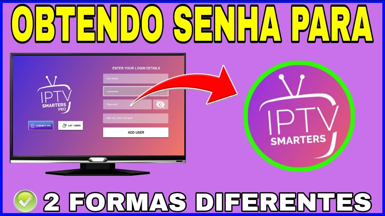 IPTV SMARTERS PLAYER 🟢 2 FORMAS DE CONSEGUIR A SENHA