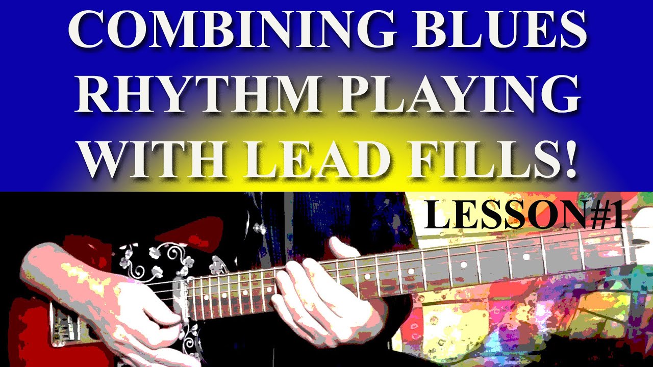 COMBINING BLUES RHYTHM PLAYING WITH LEAD FILLS - LESSON #1