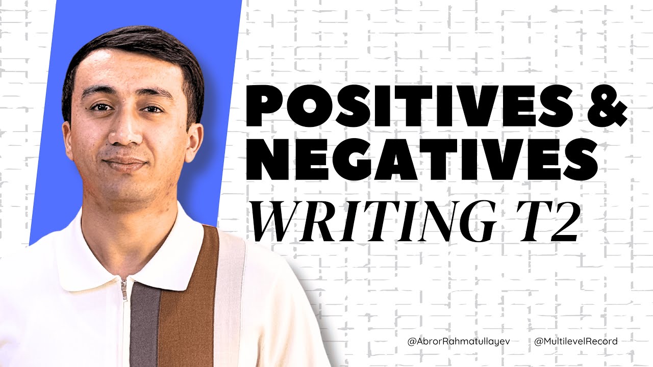 Writing Task 2 - Positive & Negative essay turi bo'yicha Abror Rahmatullayevdan bombezniy dars.