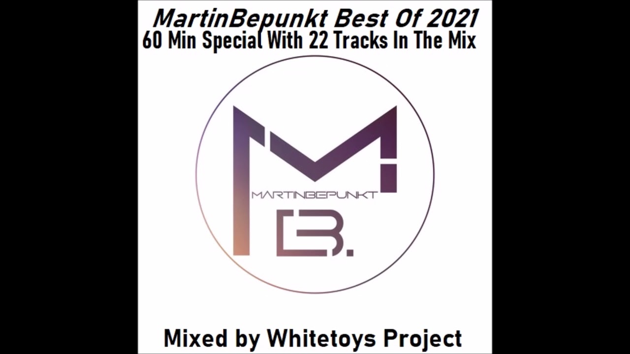 MartinBepunkt   Best Of 2021 Mixed by Whitetoys Project