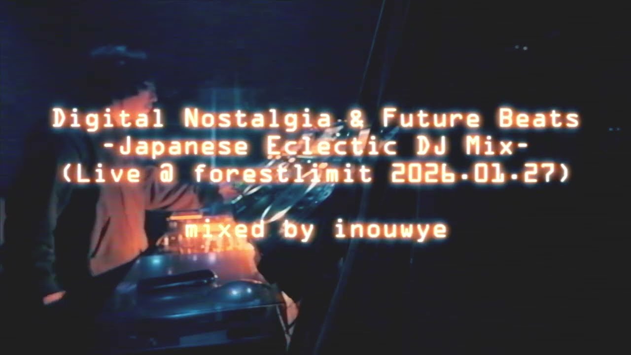 Digital Nostalgia & Future Beats - Japanese Eclectic DJ Mix (Live @ forestlimit 2026.01.27)