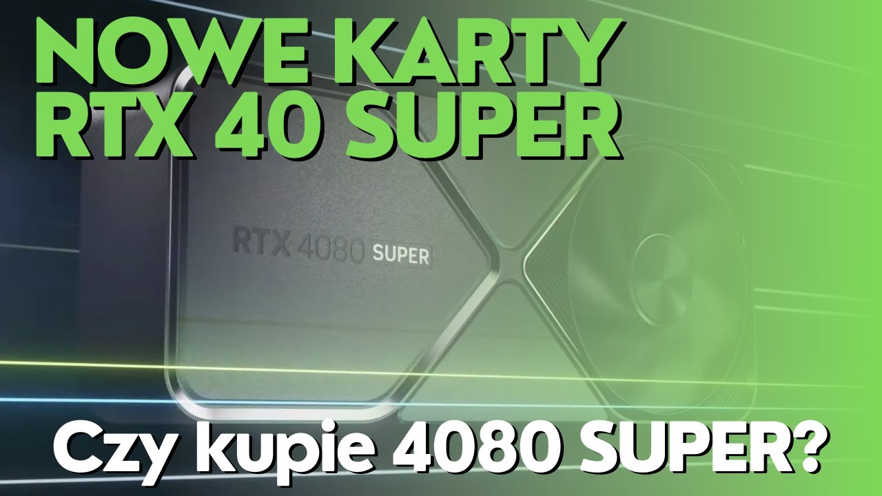 Nowe karty rtx 40 SUPER | Czy kupię 4080 SUPER