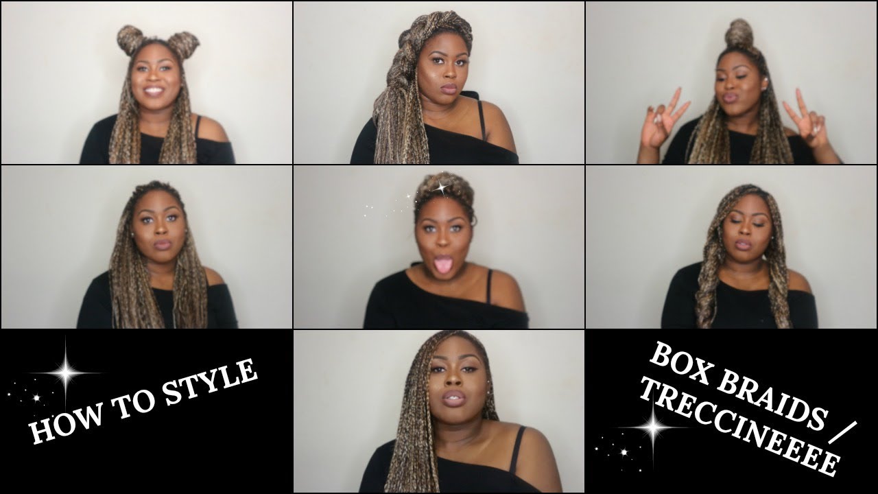 HOW TO STYLE BOX BRAIDS | STILI DA FARE CON LE TRECCINE | BOX