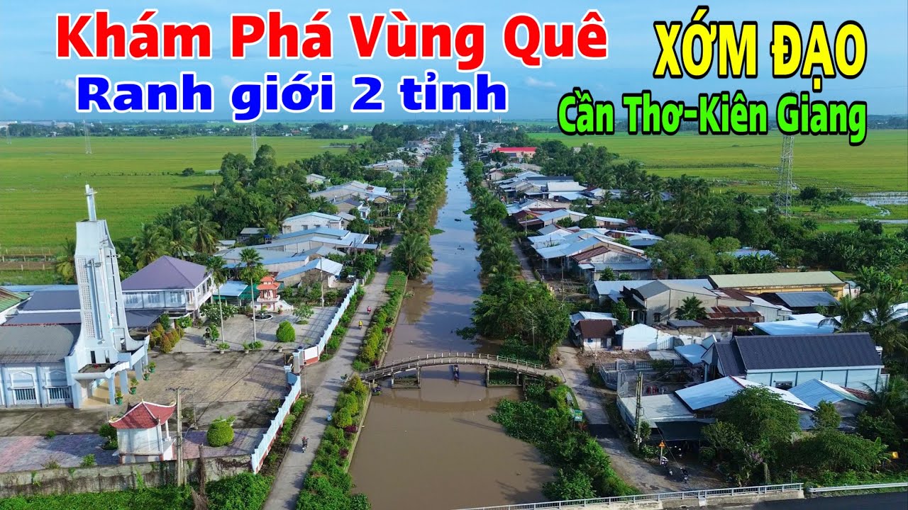 Khám Phá Vùng Quê Xóm Đạo Con Sông Giáp Ranh Giữa Hai Tỉnh Cần Thơ Và Kiên Giang