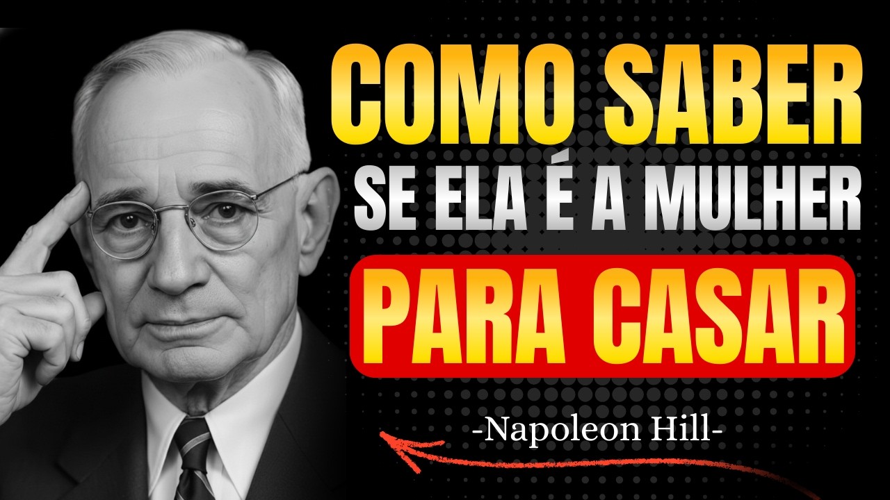 DESCUBRA COMO IDENTIFICAR A MULHER CERTA PARA CASAR | Lições de Napoleon Hill