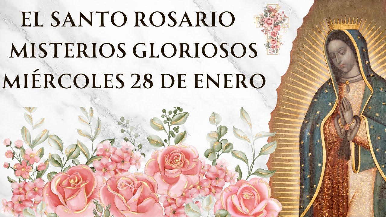 Santo Rosario con Letanías - Misterios Gloriosos de Miércoles 28 de Enero