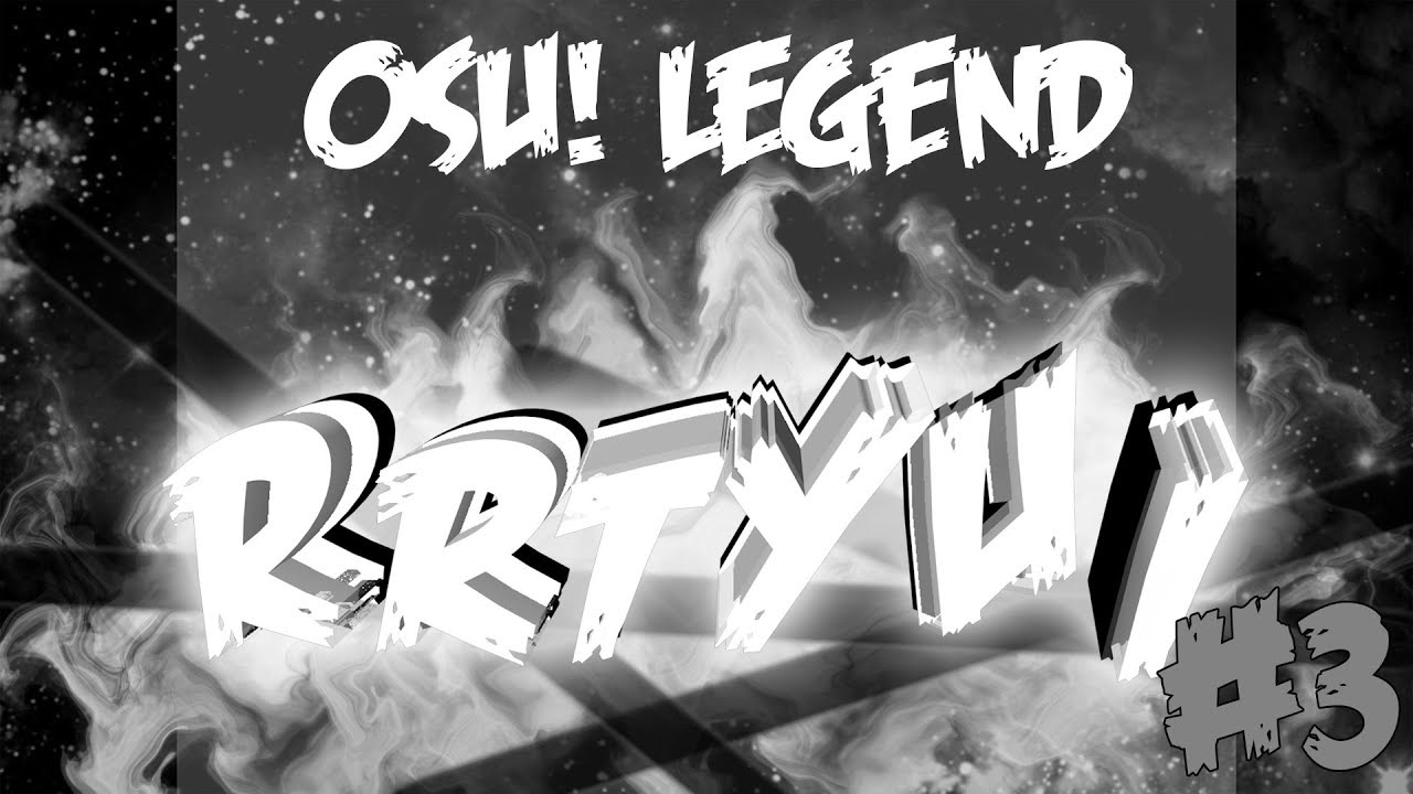 osu! legend #3 - Rrtyui | История игрока rrtyui