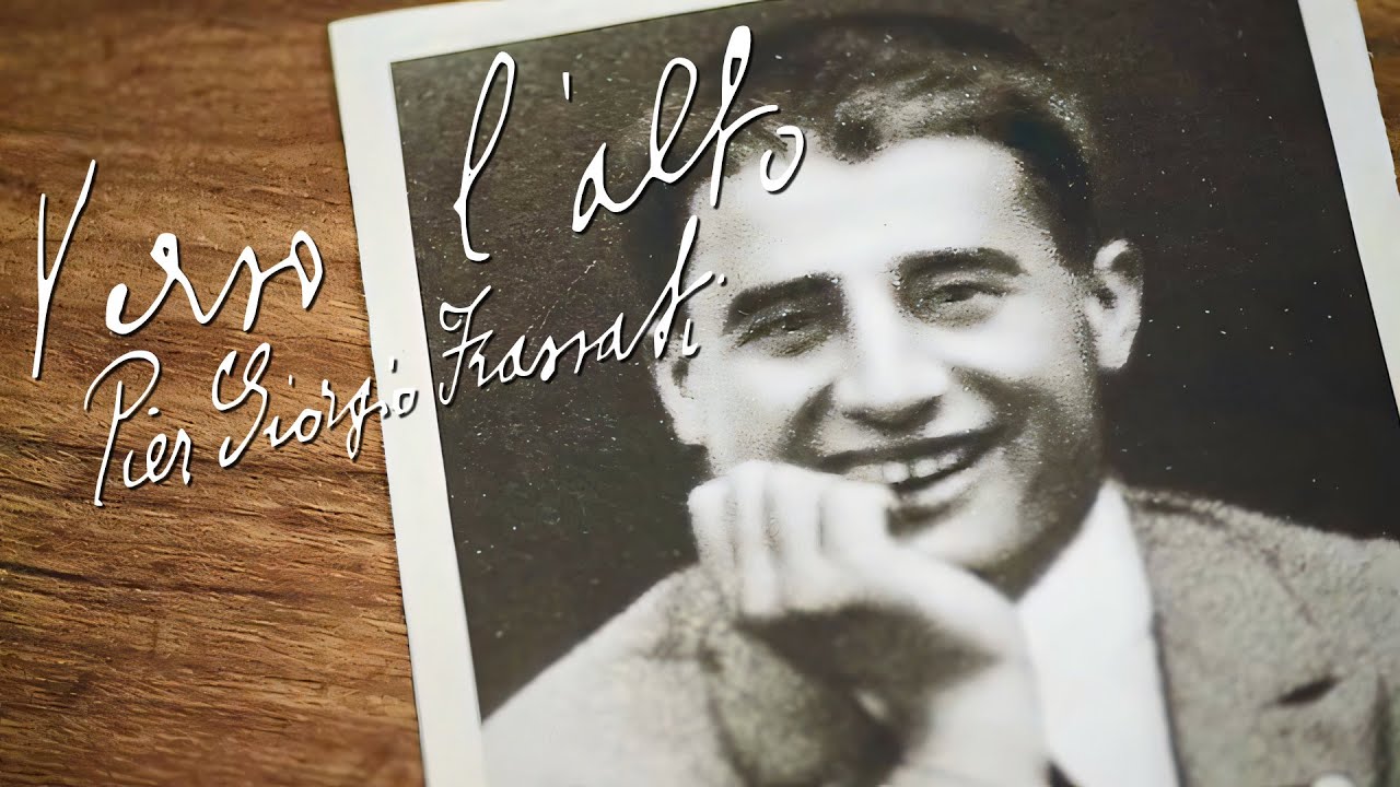 Verso l'alto : Pier Giorgio Frassati