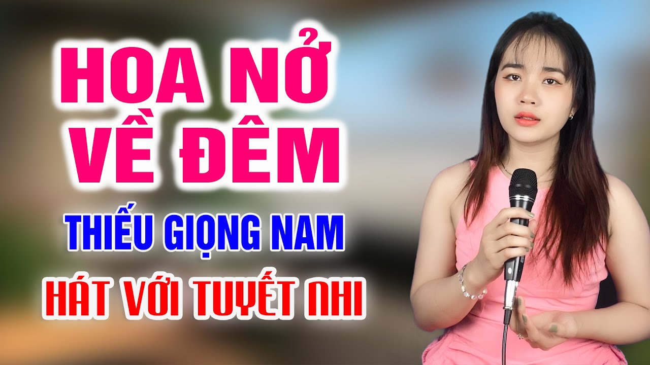 Karaoke Hoa Nở Về Đêm Thiếu Giọng Nam | Song ca với Tuyết Nhi