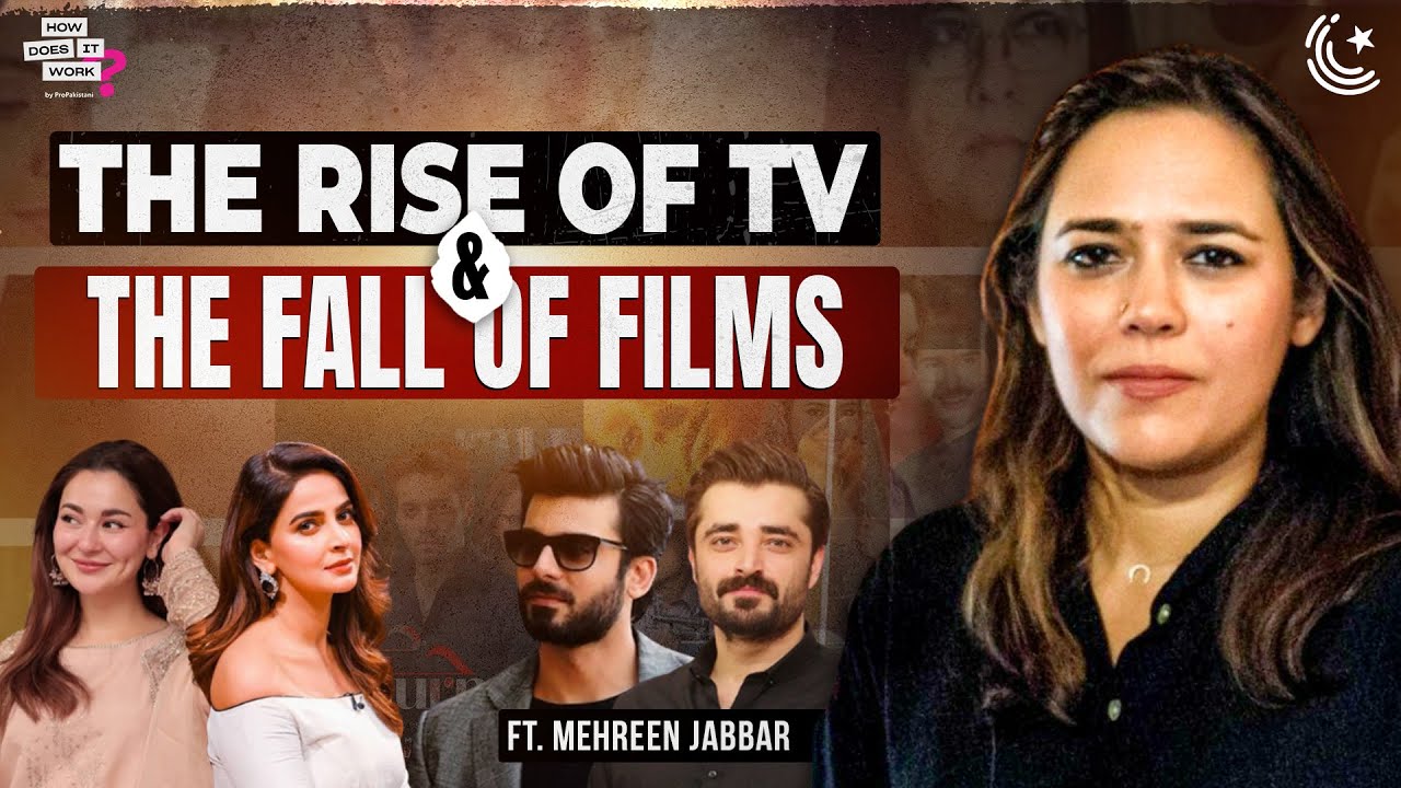 The Rise of TV & The Fall of Films Ft. Mehreen Jabbar | EP300
