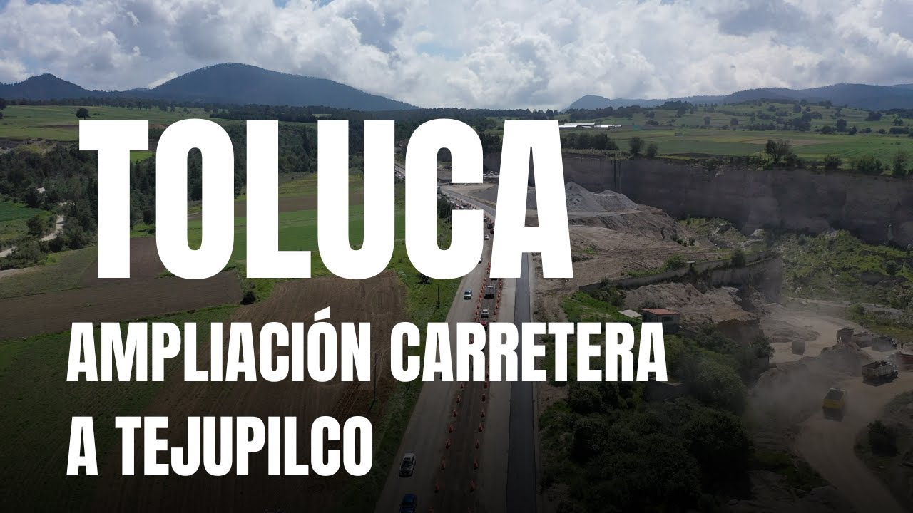 AMPLIACIÓN CARRETERA FEDERAL 134 TOLUCA-TEJUPILCO