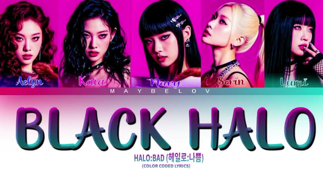 LYRICS COLOR CODED. HALO:BAD&mdash; 'Black Halo' (girl group ia).