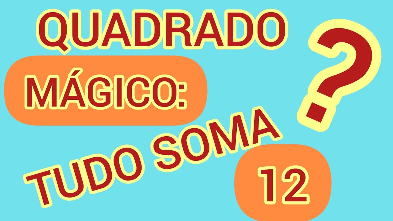 QUADRADO MÁGICO: TUDO SOMA 12? || SÉRIE: CURIOSIDADES MATEMÁTICAS.
