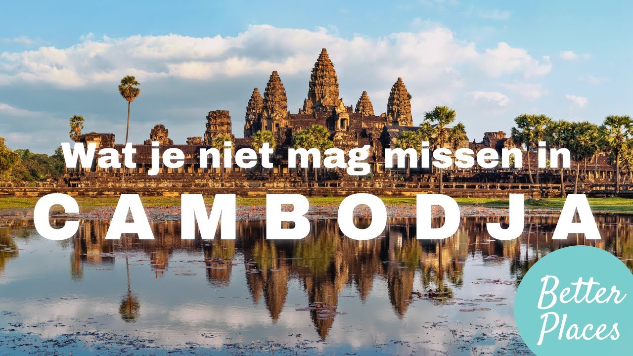 Cambodja bezienswaardigheden - Reistips van een lokale expert