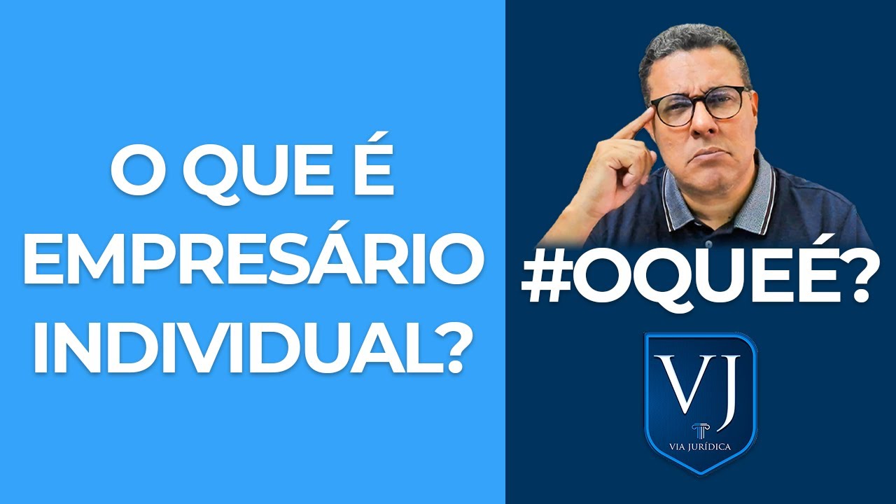 O que &eacute; Empres&aacute;rio Individual? Quais as suas caracter&iacute;sticas? Vantagens? [Atualizado]