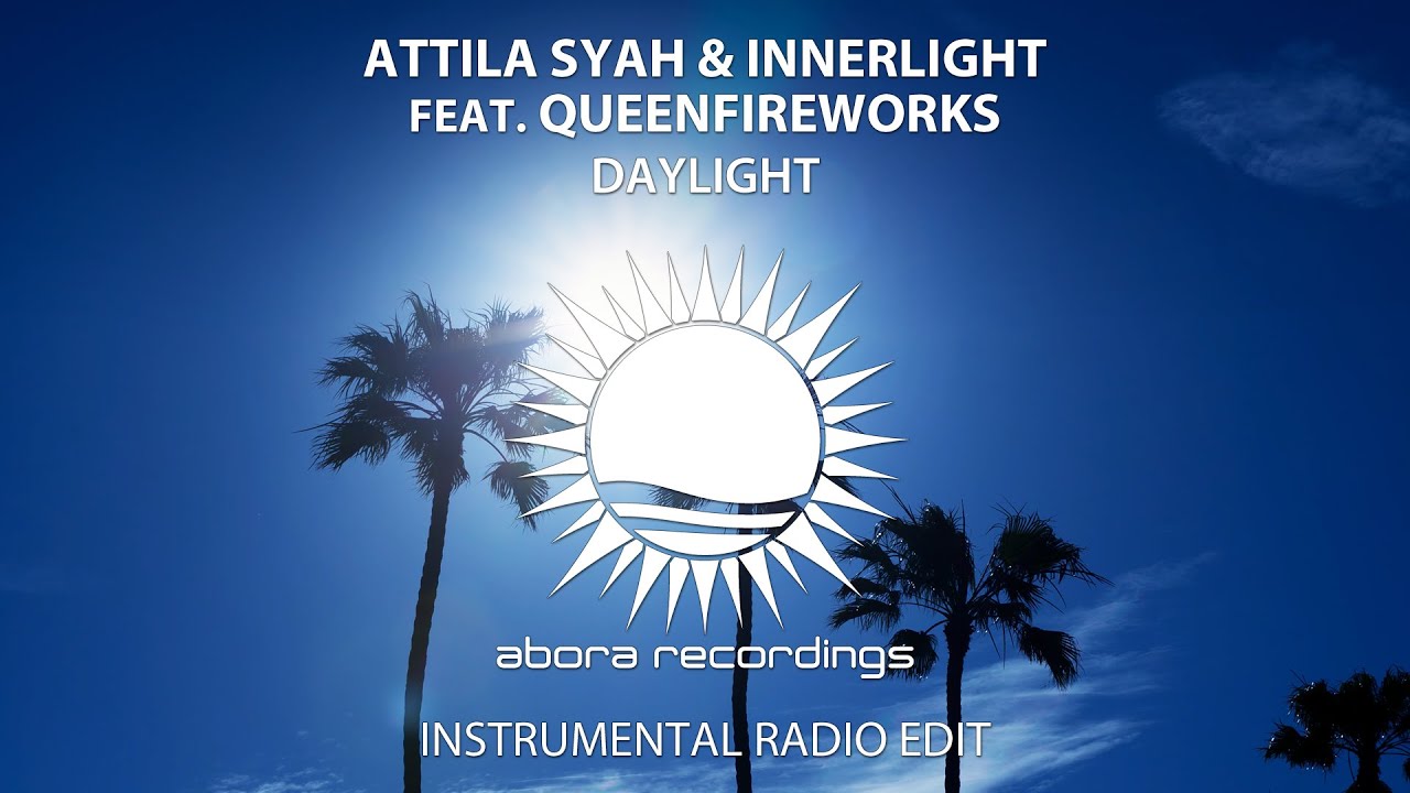 Attila Syah & Innerlight feat. Queenfireworks - Daylight (Instrumental Radio Edit)