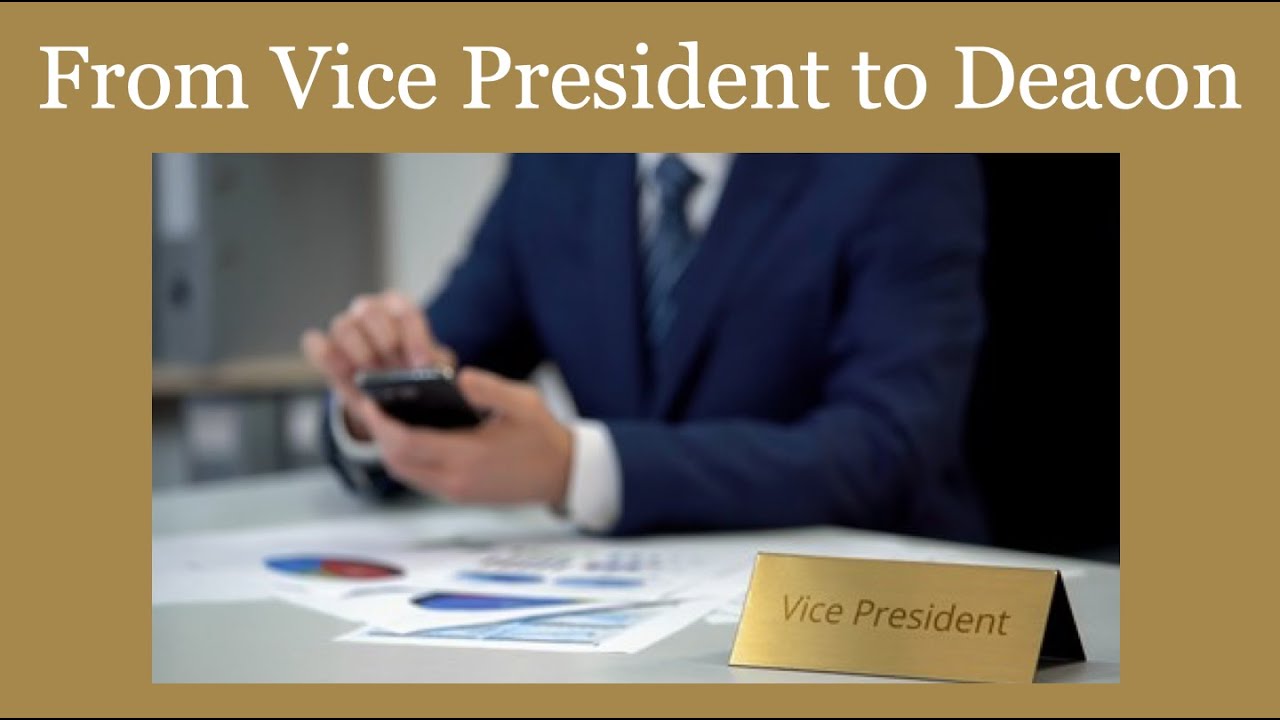 From Vice President to Deacon - Deacon Steve Greco
