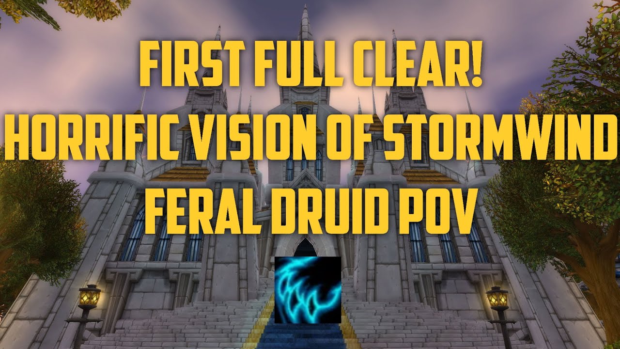 First Full Clear! | Horrific Vision of Stormwind | Feral Druid PoV | Patch 8.3