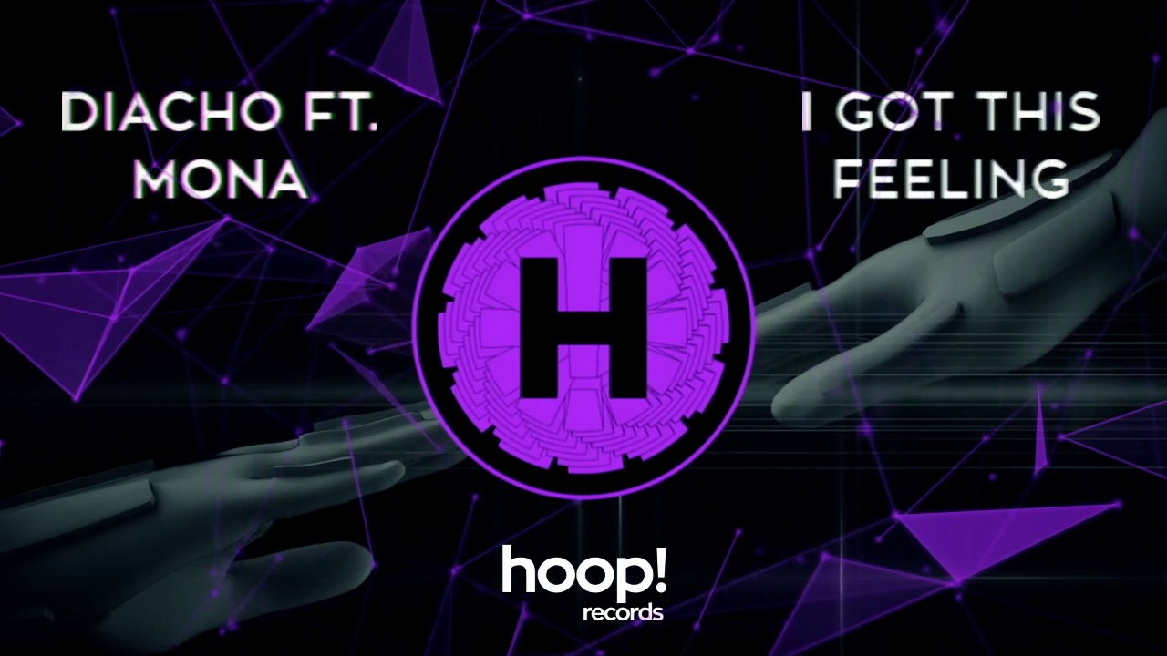Diacho ft. Mona - I Got This Feeling (Original Mix)