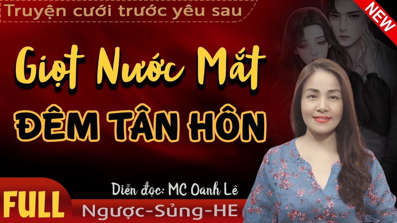 Giọt Nước Mắt Đêm Tân Hôn FULL | Truyện ngôn tình ngắn cưới trước yêu sau hay nhất | Mc Oanh Lê